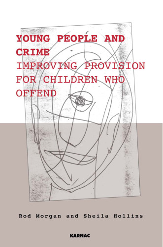 Young People and Crime: Improving Provisions for Children Who Offend
