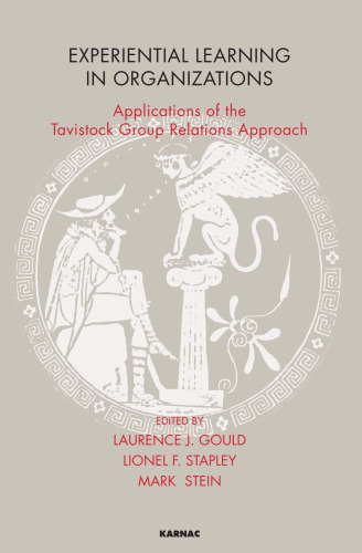 Experiential Learning in Organizations: Applications of the Tavistock Group Relations Training Approach