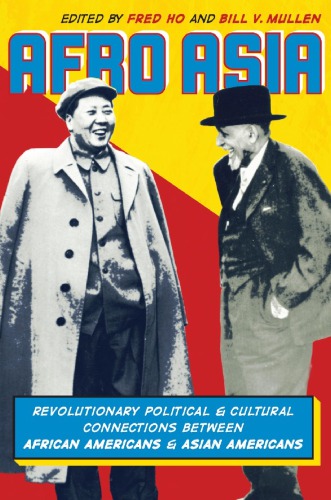 Afro Asia: Revolutionary Political and Cultural Connections between African Americans and Asian Americans
