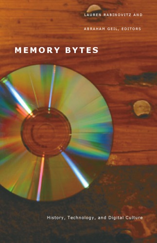 Memory Bytes: History, Technology, and Digital Culture