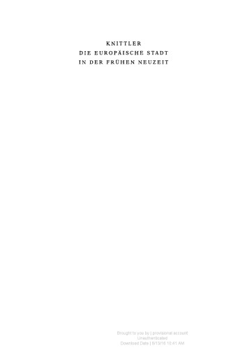 Die europäische Stadt in der frühen Neuzeit. Institutionen, Strukturen, Entwicklungen