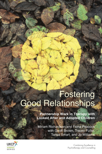 Fostering Good Relationships: Partnership Work in Therapy with Looked After and Adopted Children