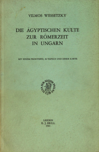 Die ägyptischen Kulte zur Römerzeit in Ungarn