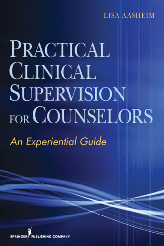 Practical Clinical Supervision for Counselors: An Experiential Guide