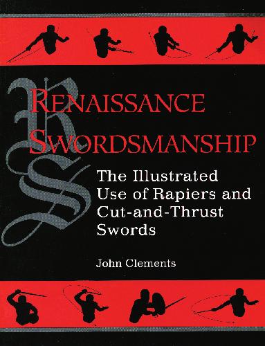 Renaissance Swordsmanship: The Illustrated Book Of Rapiers And Cut And Thrust Swords And Their Use