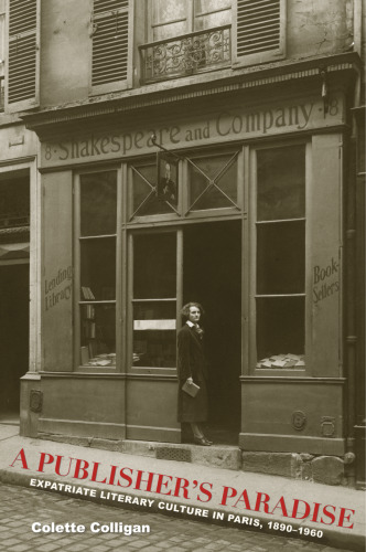 A Publisher’s Paradise: Expatirate Literary Culture in Paris, 1890-1960