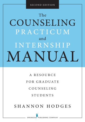 The Counseling Practicum and Internship Manual: A Resource for Graduate Counseling Students