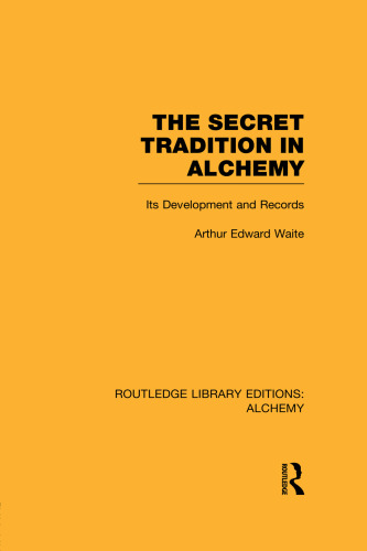 The Secret Tradition in Alchemy: Its Development and Records