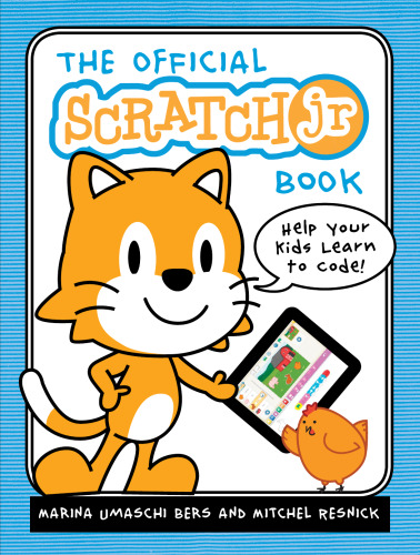 The Official ScratchJr Book: Help Your Kids Learn to Code