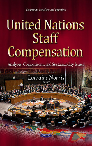 United Nations Staff Compensation: Analyses, Comparisons, and Sustainability Issues