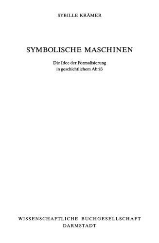 Symbolische Maschinen. Die Idee der Formalisierung in geschichtlichem Abriss