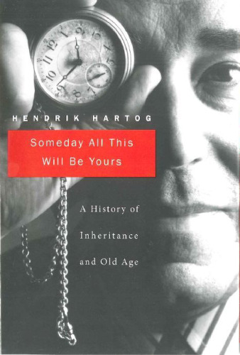 Someday All This Will Be Yours: A History of Inheritance and Old Age