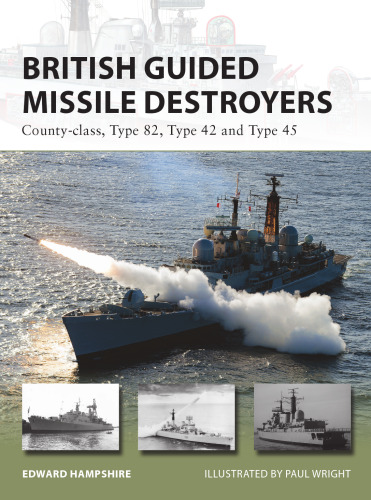 British Guided Missile Destroyers: County-class, Type 82, Type 42 and Type 45