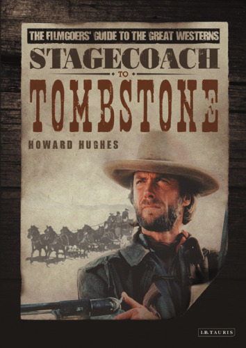 Stagecoach to tombstone : the filmgoers’ guide to the great westerns