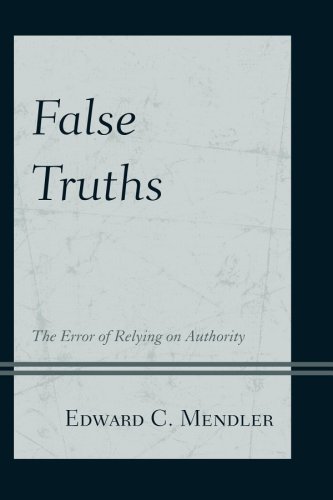 False Truths : The Error of Relying on Authority