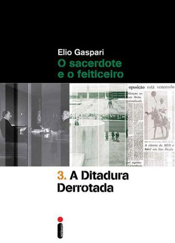 As Ilusões Armadas - vol 3 - A Ditadura Derrotada