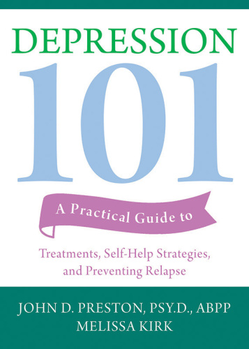 Depression 101: A Practical Guide to Treatments, Self-Help Strategies, and Preventing Relapse