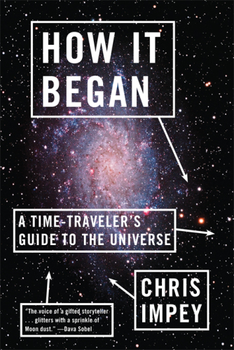 How It Began: A Time-Traveler’s Guide to the Universe