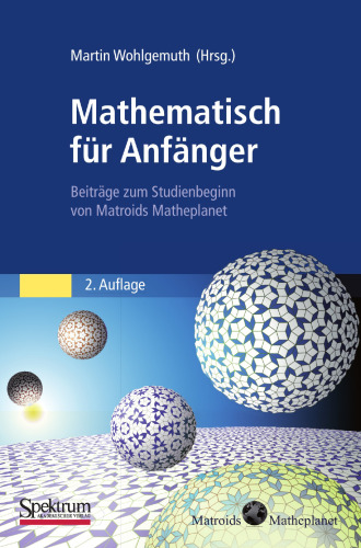 Mathematisch für Anfänger: Beiträge zum Studienbeginn von Matroids Matheplanet
