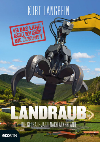 Landraub: Die globale Jagd nach Ackerland (German Edition)