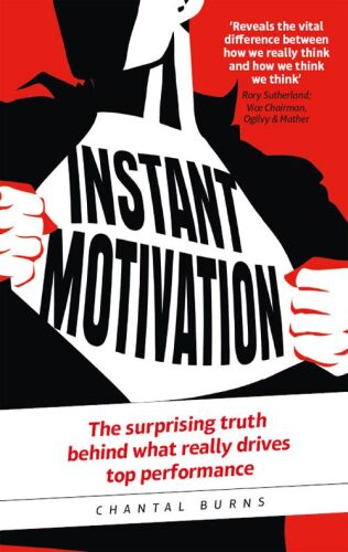 Instant Motivation: The surprising truth behind what really drives top performance