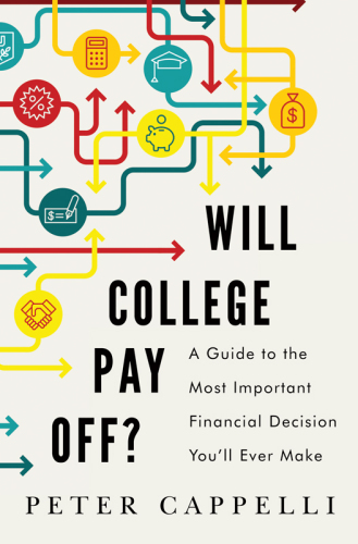 Will College Pay Off?: A Guide to the Most Important Financial Decision You’ll Ever Make