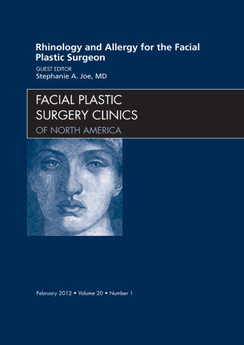 Rhinology and Allergy for the Facial Plastic Surgeon, An Issue of Facial Plastic Surgery Clinics, 1e
