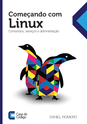 Comecando Com o Linux: Comando, Servicos e Administracao
