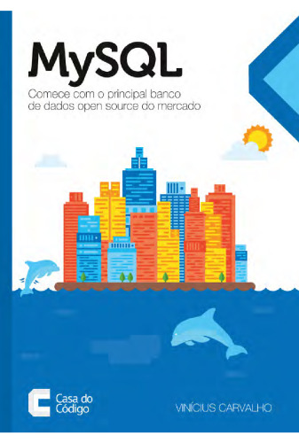 MySQL: Comece com o principal banco de dados open source do mercado