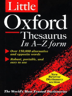 The Little Oxford Thesaurus in A-Z form