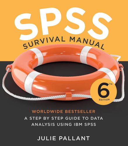SPSS Survival Manual: A Step by Step Guide to Data Analysis Using IBM SPSS