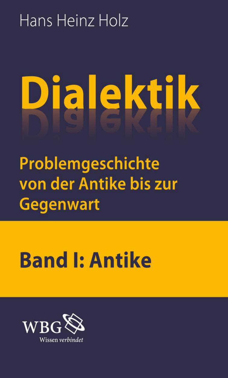 Dialektik Problemgeschichte von der Antike bis zur Gegenwart Band I