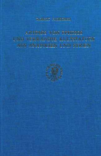Artemis von Ephesos und verwandte Kultstatuen aus Anatolien und Syrien