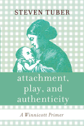 Attachment, Play, and Authenticity: A Winnicott Primer