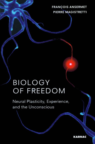 Biology of Freedom: Neural Plasticity, Experience and the Unconscious