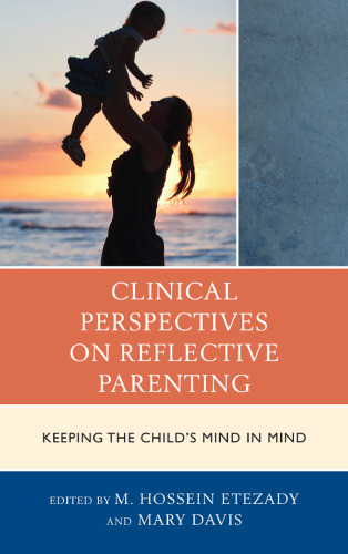 Clinical Perspectives on Reflective Parenting: Keeping the Child’s Mind in Mind