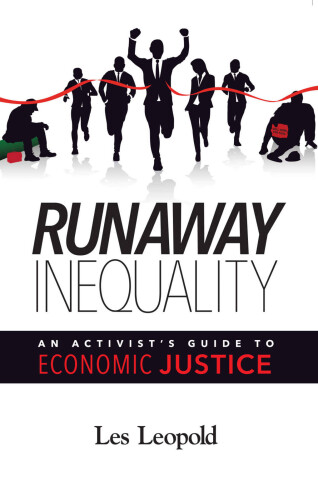 Runaway Inequality: An Activist’s Guide to Economic Justice
