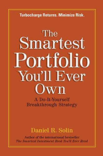 The Smartest Portfolio You’ll Ever Own: A Do-It-Yourself Breakthrough Strategy