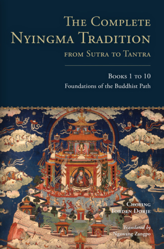 The Complete Nyingma Tradition from Sutra to Tantra, Books 1 to 10: Foundations of the Buddhist Path