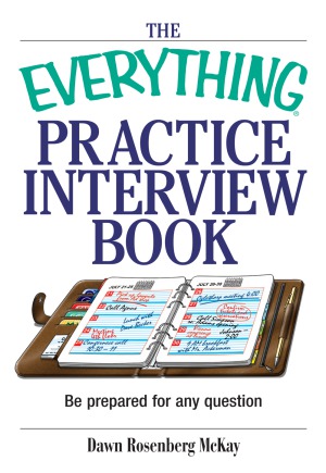 The Everything Practice Interview Book Be prepared for any question