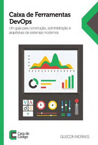 Caixa de Ferramentas DevOps: Um guia para construção, administração e arquitetura de sistemas modernos