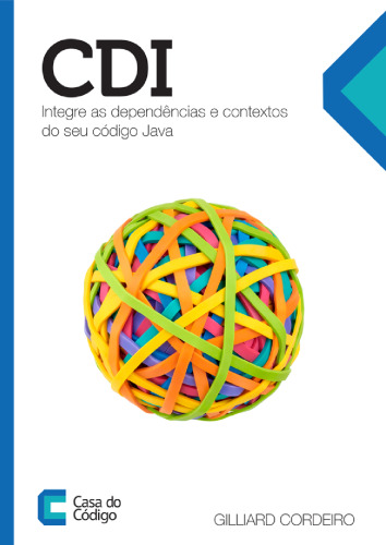 CDI: Integre as dependências e contextos do seu código Java