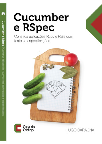 Cucumber e RSpec: Construa aplicações Ruby com testes e especificações
