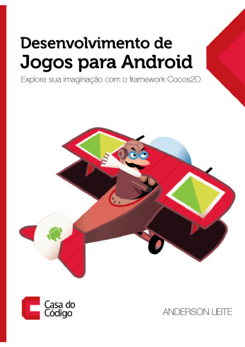 Desenvolvimento de Jogos para Android: Explore sua imaginação com o framework Cocos2D