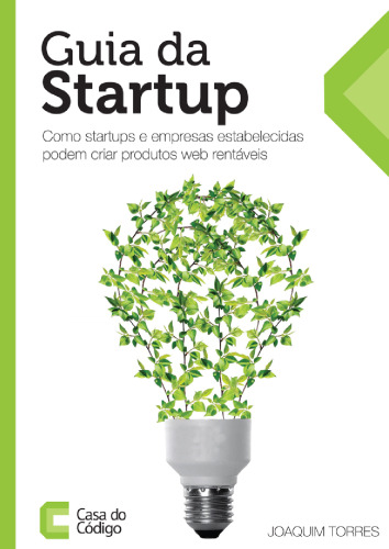 Guia da Startup: Como startups e empresas estabelecidas podem criar produtos web rentáveis