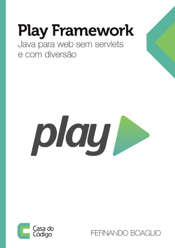 Play Framework: Java para web sem Servlets e com diversão