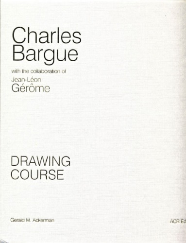 Charles Bargue Drawing Course: With the Collaboration of Jean-Léon Gérôme