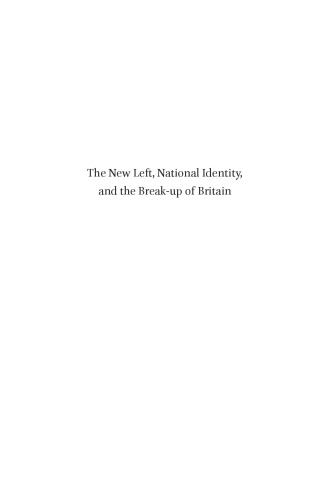 The New Left, National Identity, and the Break-up of Britain