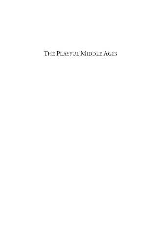 The Playful Middle Ages: Meanings of Play and Plays of Meaning, Essays in Memory of Elaine C. Block