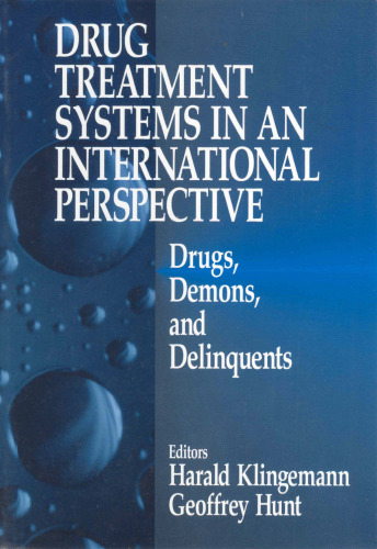 Drug Treatment Systems in an International Perspective: Drugs, Demons, and Delinquents